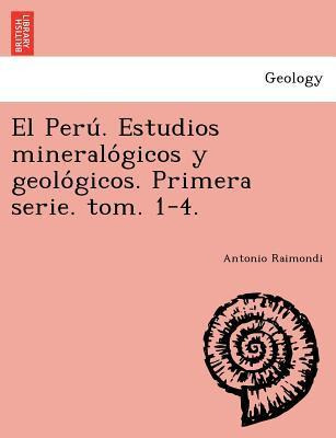 Libro El Peru . Estudios Mineralo Gicos Y Geolo Gicos. Pr...