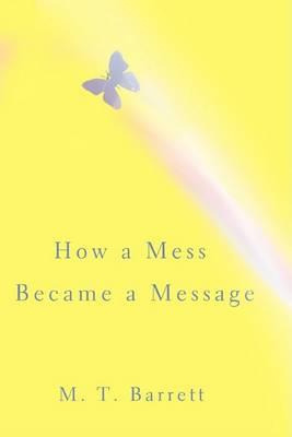 Libro How A Mess Became A Message - M T Barrett