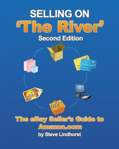 Selling On The River The Ebay Sellers Guide To Amazoncom