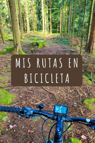 Libro: Mis Rutas En Bicicleta: 120 Páginas Con Espacios Para