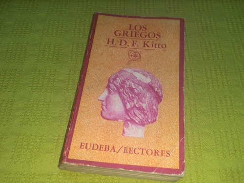 Los Griegos - H. D. F. Kitto - Ed. Universidad Buenos Aires