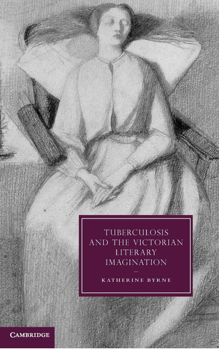 Libro: Tuberculosis And The Victorian Literary Imagination