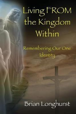 Living From The Kingdom Within - Dr Brian Longhurst (pape...