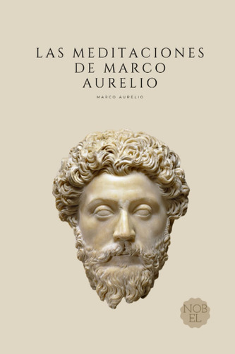 Las Meditaciones De Marco Aurelio: Filosofa Romana (edicin