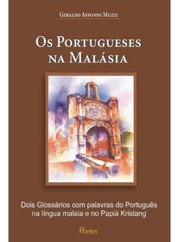 Portugueses Na Malasia ,os, De Muzzi, Geraldo Affonso. Editora Pontes Em Português