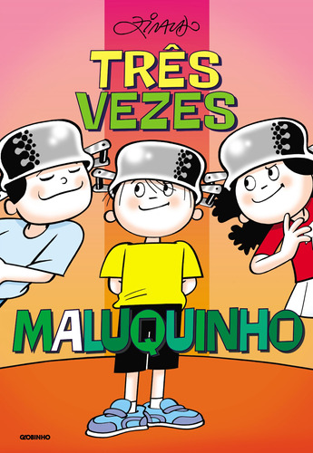 Três vezes Maluquinho , de Ziraldo. Editora Globo S/A, capa mole em português, 2011