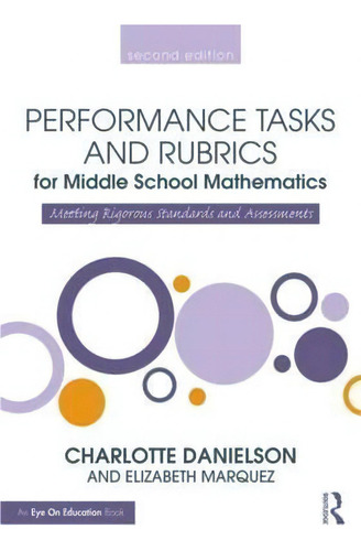 Performance Tasks And Rubrics For Middle School Mathematics, De Charlotte Danielson. Editorial Taylor Francis Ltd, Tapa Blanda En Inglés