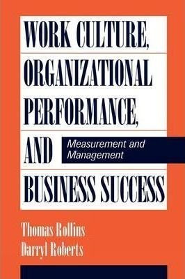 Work Culture, Organizational Performance, And Business Su...