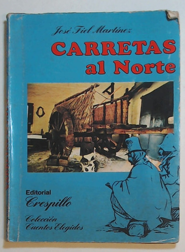 Carretas Al Norte - Fiel Martinez, Jose