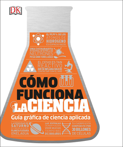 Cómo Funciona La Ciencia (how Science Works) (dk How Stuf...