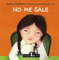 Comprar No Me Sale, De Anita Martiré. Editorial La Brujita De Papel, Tapa Blanda En Español, 2013