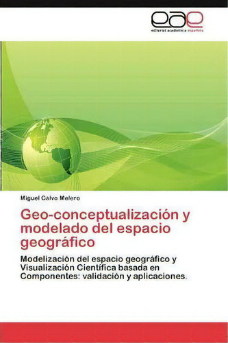 Geo-conceptualizacion Y Modelado Del Espacio Geografico, De Calvo Melero Miguel. Eae Editorial Academia Espanola, Tapa Blanda En Español