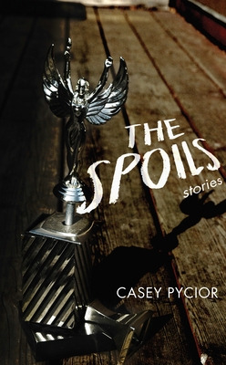 Libro The Spoils: Stories - Pycior, Casey