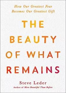Libro: The Beauty Of What Remains: How Our Greatest Fear Our