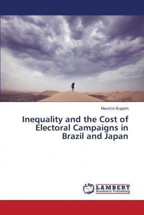 Libro Inequality And The Cost Of Electoral Campaigns In B...