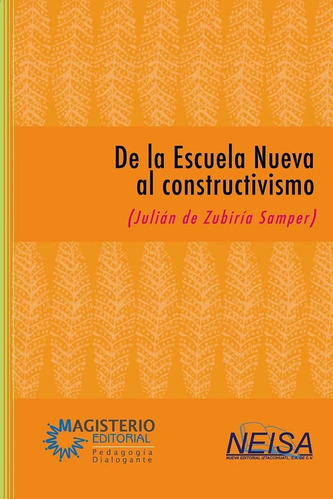 De La Escuela Nueva Al Constructivismo - Zubiria Samper, Jul