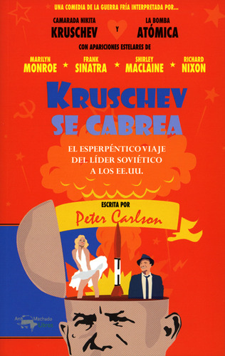 Kruschev Se Cabrea, De Peter Carlson. Editorial Machado Libros, Tapa Blanda, Edición 1 En Español