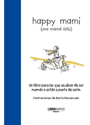 Happy Mami (una Mama Feliz ) Libro Amigo