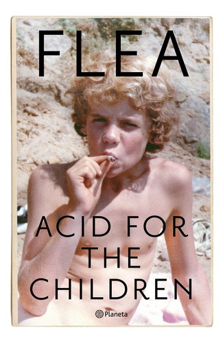 Acid For The Children: Memorias (spanish Edition) 