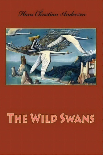 The Wild Swans, De Hans Christian Andersen. Editorial Createspace Independent Publishing Platform, Tapa Blanda En Inglés
