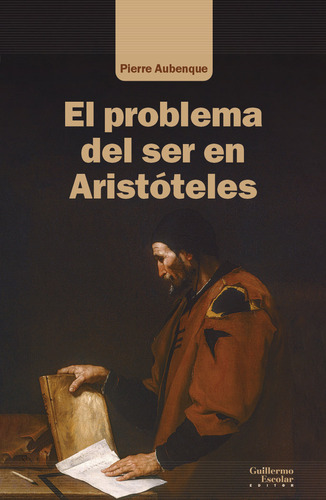 El Problema Del Ser En Aristoteles, De Aubenque, Pierre. Editorial Guillermo Escolar Editor, Tapa Blanda En Español