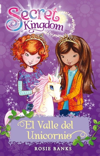 ** Secret Kingdom 2 ** El Valle De Unicornio. Rosie Banks