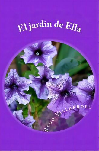 El Jardin De Ella, De Villarroel, Bego. Editorial Createspace, Tapa Blanda En Español
