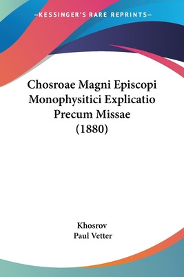 Libro Chosroae Magni Episcopi Monophysitici Explicatio Pr...