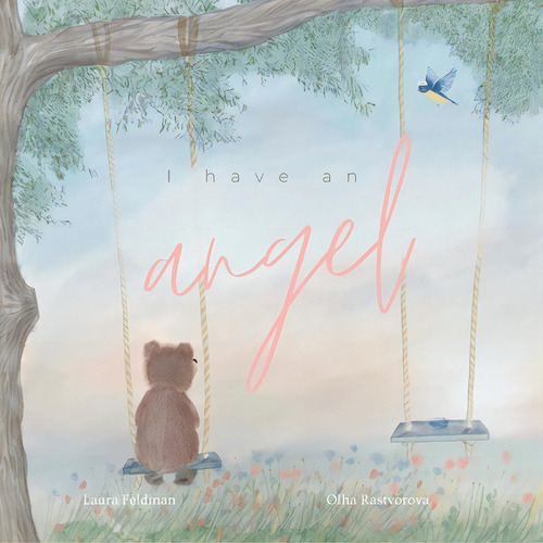 I Have An Angel: When You Lose A Loved One But Gain An Angel, De Feldman, Laura. Editorial Lightning Source Inc, Tapa Blanda En Inglés