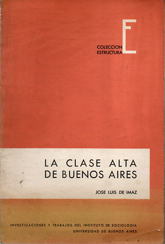 Imaz José Luis De: La Clase Alta De Buenos Aires  Uba 1962