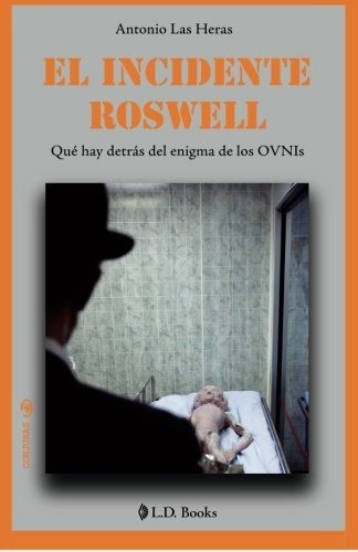 El Incidente Roswell - Antonio Las Heras