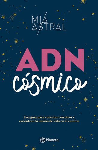 ADN cósmico, de Astral, Mía. Serie Fuera de colección Editorial Planeta México, tapa blanda en español, 2020