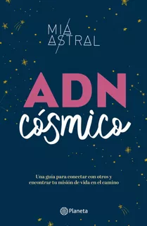 ADN cósmico, de Astral, Mía. Serie Fuera de colección Editorial Planeta México, tapa blanda en español, 2020