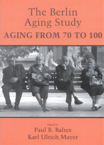 The Berlin Aging Study, De Paul B. Baltes. Editorial Cambridge University Press, Tapa Blanda En Inglés