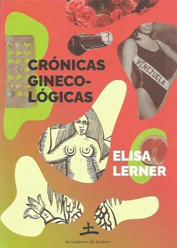 Crónicas Ginecológicas de Elisa Lerner Editorial Los Cuadernos Del Destierro