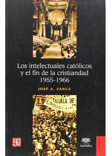 Intelectuales Católicos Y El Fin De La Cristiandad 1955-1966