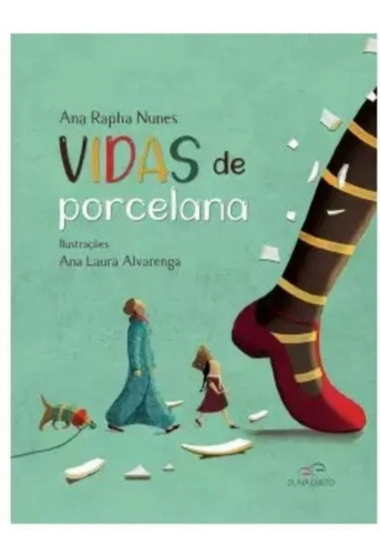 Vidas de Porcelana, de Ana Rapha Nunes e Ana Laura Alvarenga. Editora DUNA DUETO, capa mole em português, 2021