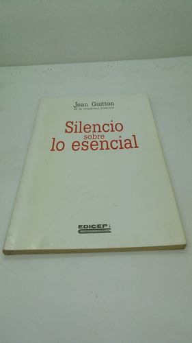Silencio Sobre Lo Esencial.                    Jean Guitton.