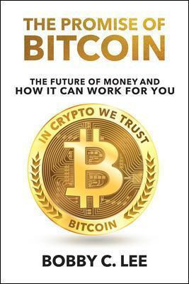 The Promise Of Bitcoin : The Future Of Money And How It C...