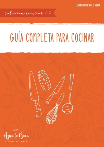Guía Completa Para Cocinar, De Lolo Vlem. Editorial Agua La Boca En Español