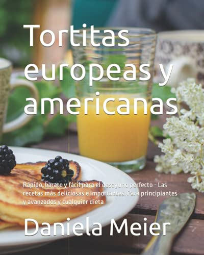 Tortitas Europeas Y Americanas: Rapido Barato Y Facil Para E