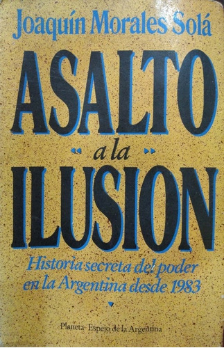 Asalto A La Ilusión Joaquín Solá Planeta Usado *