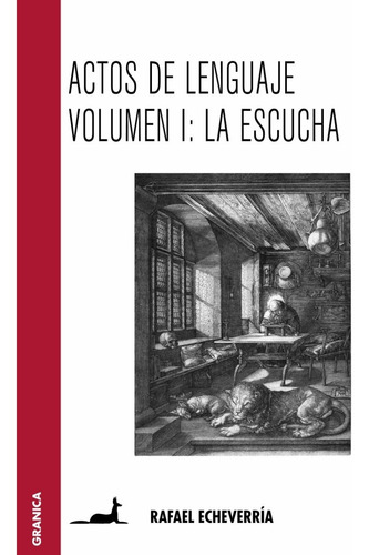  Actos De Lenguaje: Volumen 1 La Escucha.