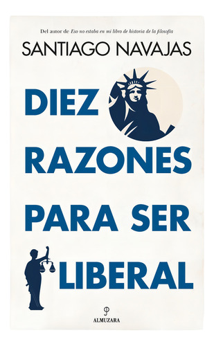 Diez Razones para Ser Liberal: aplica, de Navajas, Santiago. 1, vol. 1. Editorial Almuzara, tapa pasta blanda, edición 1 en español, 2023