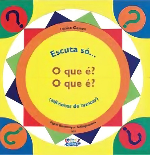 Escuta só... O que é? O que é? (advinhas de brincar), de Gomes, Lenice. Editorial Cortez Editora e Livraria LTDA, capa mole em português, 2013
