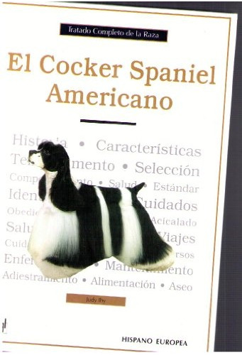 Cocker Spaniel Americano,el. Trat.compl.raza - Judy Iby