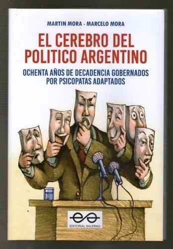 El Cerebro Del Politico Argentino - Martin Mora