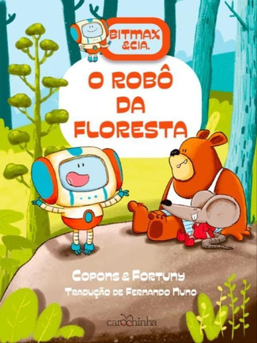 Bitmax & Cia.: O Robô Da Floresta, De Copons, Jaume. Editora Carochinha, Capa Mole Em Português