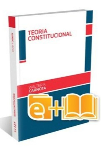 Teoria Constitucional - Carnota, Walter F