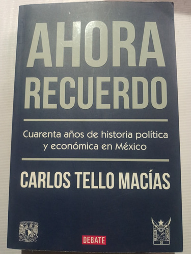 Ahora Recuerdo Política Mexicana Carlos Tello Macías 